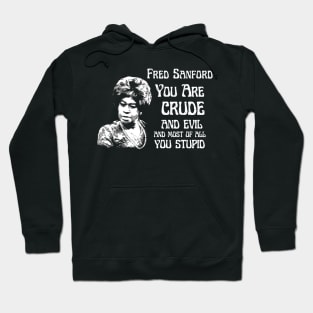 fred sanford  you are crude and evil Hoodie